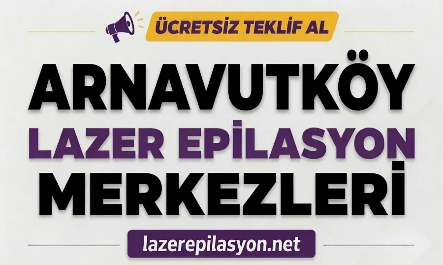 Arnavutköy Lazer Epilasyon